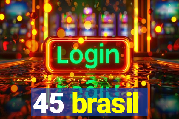 45 brasil
